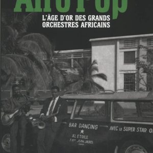Afro pop - L'âge d'or des grands orchestres africains